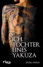 Shoko Tendo: Ich, Tochter eines Yakuza