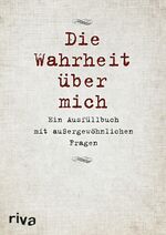 Die Wahrheit über mich – Ein Ausfüllbuch mit außergewöhnlichen Fragen