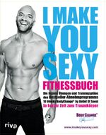 ISBN 9783868836349: I make you sexy Fitnessbuch - Die besten Übungen und Trainingspläne des Bestseller-Abnehmprogramms 10 Weeks BodyChange® by Detlef D! Soost. In kurzer Zeit zum Traumkörper