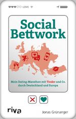 Social Bettwork - Mein Dating-Marathon mit Tinder und Co. durch Deutschland und Europa