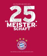 ISBN 9783868837230: FC Bayern München: Deutscher Meister 2015 – Die 25. Meisterschaft – Das offizielle Buch zur Saison 2014/2015