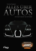 ISBN 9783868837643: Alles über Autos: Mit einem Vorwort von Det Müller - präsentiert von GRIP das Motormagazin