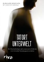 ISBN 9783868837964: Tatort Unterwelt – Ein Strafverteidiger gibt unzensierte Einblicke in kriminelle Parallelgesellschaften