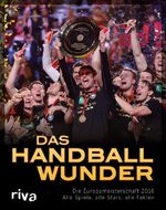 Das Handball-Wunder – Die Europameisterschaft 2016 – Alle Spiele, alle Stars, alle Fakten