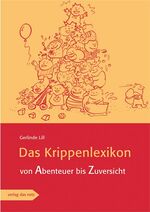 Das Krippenlexikon - Von Abenteuer bis Zuversicht