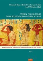 ISBN 9783868930207: Sterben, Tod und Trauer in den Religionen und Kulturen der Welt – Bestattungsbräuche, Totenkult und Jenseitsvorstellungen im Alten Ägypten