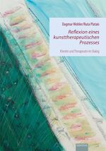 ISBN 9783868933154: Reflexion eines kunsttherapeutischen Prozesses - Klientin und Therapeutin im Dialog