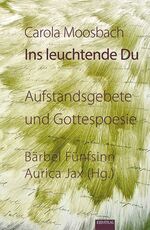 ISBN 9783868933611: Ins leuchtende Du – Aufstandsgebete und Gottespoesie