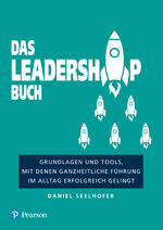 ISBN 9783868943771: Das Leadership Buch - Grundlagen und Tools, mit denen ganzheitliche Führung im Alltag erfolgreich gelingt