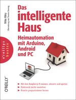 ISBN 9783868993639: Das intelligente Haus - Heimautomation mit Arduino, Android und PC