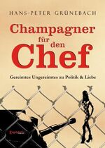 ISBN 9783869019574: Champagner für den Chef - Gereimtes Ungereimtes zu Politik & Liebe