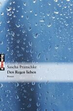 Sascha Pranschke: Den Regen lieben | Rom Sascha Pranschke: Den Regen lieben | Rom