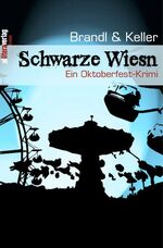 Brandl; Keller: Schwarze Wiesn - Ein Okt