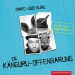 Die Känguru-Offenbarung (Känguru 3) - Live und ungekürzt: 6 CDs