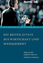 ISBN 9783869100104: Die besten Zitate aus Wirtschaft und Management – Mehr als 500 prägnante Sprüche, Geistreich und kurios