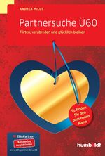 ISBN 9783869105062: Partnersuche Ü60: Flirten, verabreden und glücklich bleiben. So finden Sie den passenden Mann. (humboldt - Psychologie & Lebensgestaltung)