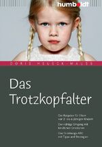 ISBN 9783869106175: Das Trotzkopfalter - Der Ratgeber für Eltern von 2- bis 6-jährigen Kindern. Der richtige Umgang mit kindlichen Emotionen. Das Erziehungs-ABC mit Tipps und Strategien