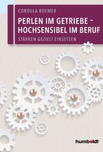 ISBN 9783869106687: Perlen im Getriebe - Hochsensibel im Beruf | Stärken gezielt einsetzen | Cordula Roemer | Taschenbuch | 192 S. | Deutsch | 2018 | Humboldt Verlag | EAN 9783869106687