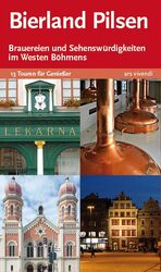 ISBN 9783869134772: Bierland Pilsen. 13 Touren zu den Brauereien und Sehenswürdigkeiten im Westen Böhmens