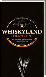 ISBN 9783869138428: Whiskyland Franken - Die Macher. Die Genießer. Die Botschafter.