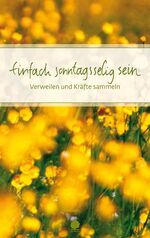 ISBN 9783869170077: Einfach sonntagsselig sein: Verweilen und Kräfte sammeln (Eschbacher Präsente)