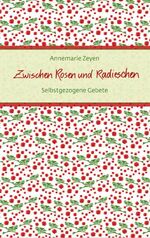 ISBN 9783869171210: Zwischen Rosen und Radieschen - Selbstgezogene Gebete