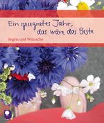 ISBN 9783869171548: Ein gesegenetes Jahr, das wäre das Beste - Segen und Wünsche