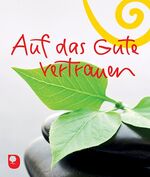 ISBN 9783869172965: Auf das Gute vertrauen