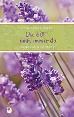 ISBN 9783869175621: Du bist noch immer da - Wege durch die Trauer