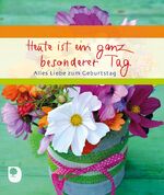 ISBN 9783869178950: Heute ist ein ganz besonderer Tag - Alles Liebe zum Geburtstag