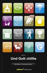 Und Gott chillte – Die Bibel in Kurznachrichten