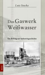 ISBN 9783869293455: Das Gaswerk Weißwasser - Ein Beitrag zur Industriegeschichte