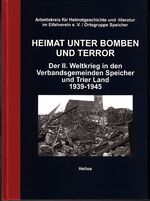 Heimat unter Bomben und Terror - Der II. Weltkrieg in den Verbandsgemeinden Speicher und Trier Land 1939-1945