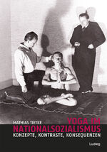 ISBN 9783869350134: Yoga im Nationalsozialismus | Konzepte, Kontraste, Konsequenzen | Mathias Tietke | Taschenbuch | 230 S. | Deutsch | 2011 | Ludwig | EAN 9783869350134