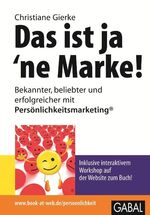 ISBN 9783869360683: Das ist ja 'ne Marke! - Bekannter, beliebter und erfolgreicher mit Persönlichkeitsmarketing®