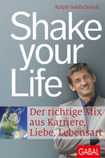 ISBN 9783869361079: Shake your Life – Der richtige Mix aus Karriere, Liebe, Lebensart