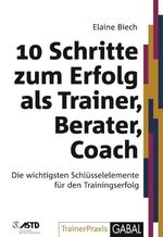 ISBN 9783869361307: 10 Schritte zum Erfolg als Trainer, Berater, Coach – Die wichtigsten Schlüsselelemente für den Trainingserfolg