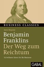 ISBN 9783869364445: Benjamin Franklins „Der Weg zum Reichtum“ - 52 brillante Ideen für Ihr Business