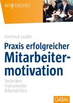 ISBN 9783869364827: Praxis erfolgreicher Mitarbeitermotivation - Techniken, Instrumente, Arbeitshilfen