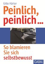 ISBN 9783869364841: Peinlich, peinlich ... - So blamieren Sie sich selbstbewusst