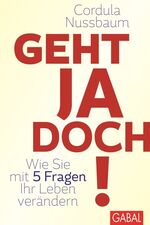 ISBN 9783869366265: Geht ja doch! - Wie Sie mit 5 Fragen Ihr Leben verändern