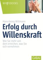 ISBN 9783869366388: Erfolg durch Willenskraft - Wie Sie mehr von dem erreichen, was Sie sich vornehmen