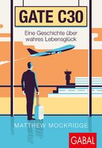 ISBN 9783869367989: Gate C30 - Eine Geschichte über wahres Lebensglück