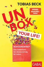 ISBN 9783869368696: Unbox your Life! - BEWOHNERFREI®: Das Geheimnis für deinen Erfolg im Leben