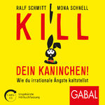 ISBN 9783869369228: Kill dein Kaninchen! - Wie du irrationale Ängste kaltstellst