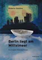 ISBN 9783869380513: Berlin liegt am Mittelmeer - Eine imaginäre Reise durch Europa