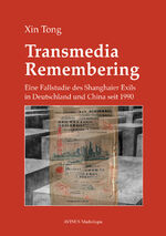 ISBN 9783869381596: Transmedia Remembering - Eine Fallstudie des Shangaier Exils in Deutschland und China seit 1990