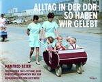 ISBN 9783869410029: Alltag in der DDR: So haben wir gelebt - Fotografien 1949 - 1971 aus dem größten Privatarchiv der DDR