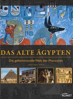 ISBN 9783869411293: Das Alte Ägypten - Die geheimnisvolle Welt der Pharaonen