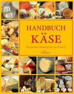 ISBN 9783869411613: Handbuch Käse - Die besten Käsesorten von A bis Z